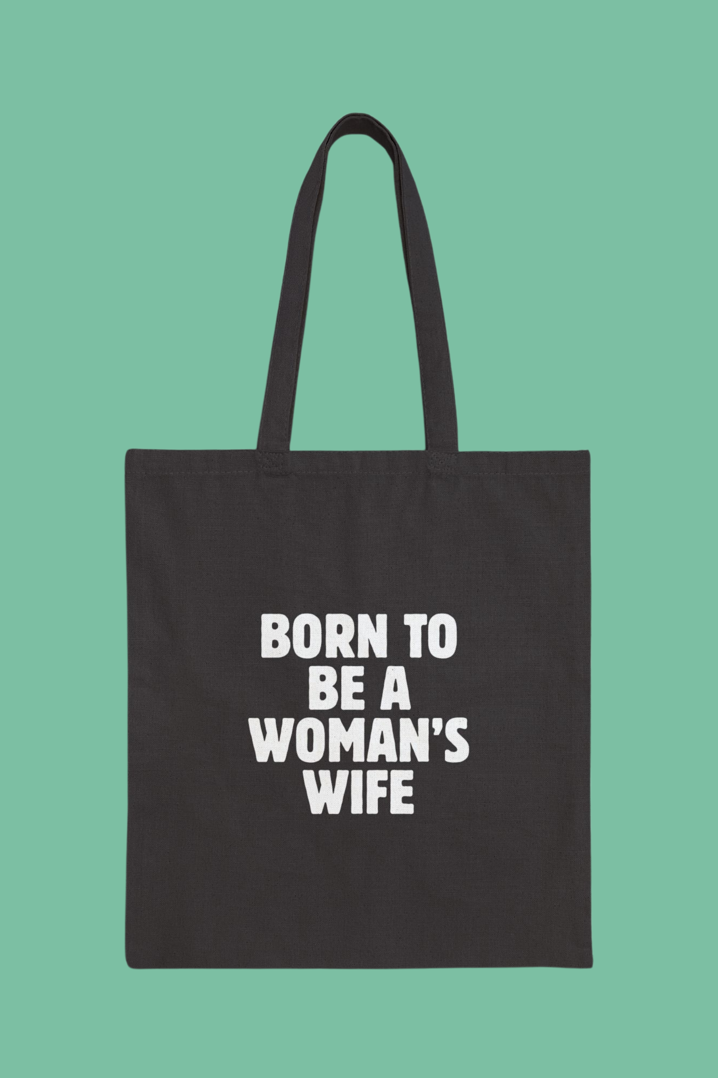 Born to be a Woman's Wife™ Tote Bag - Black