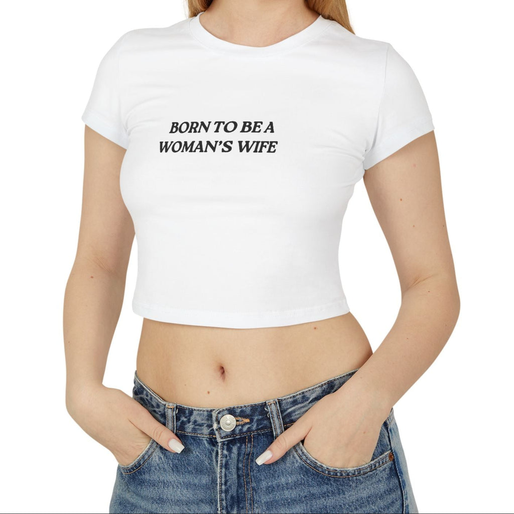 Born to be a Woman's Wife™ Baby Tee Shirt