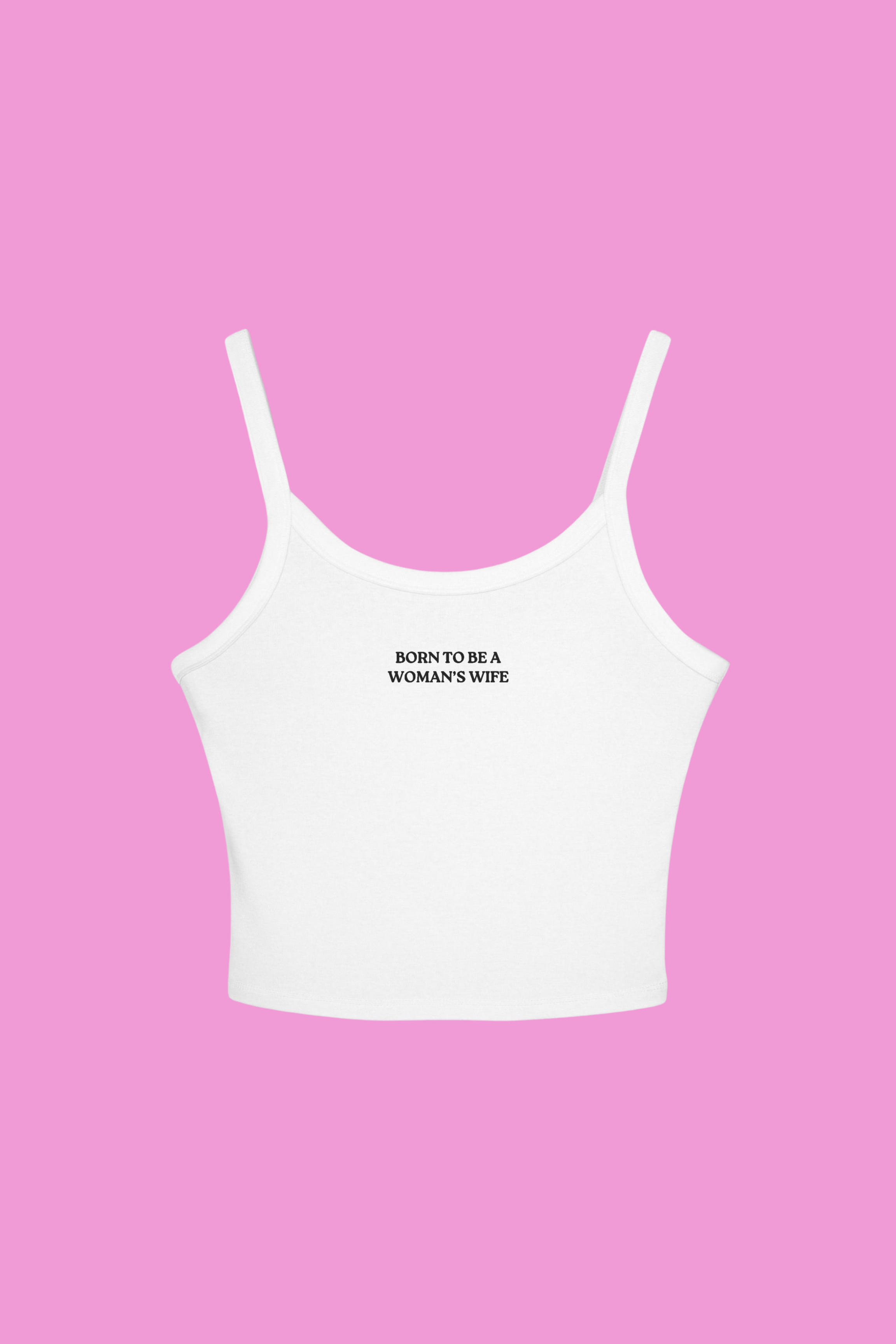 Born to be a Woman's Wife™ Spaghetti Strap Tank