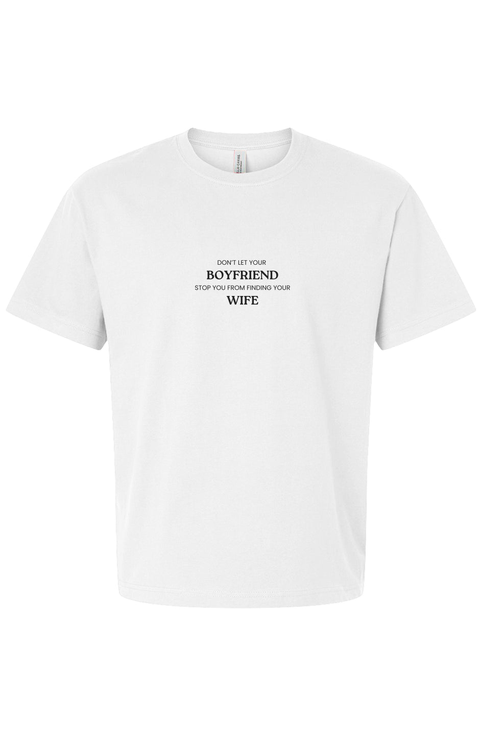 Don't Let Your BF Stop You Boxy Tee